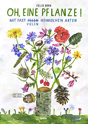 Oh, eine Pflanze!: Mit fast allen (vielen) heimischen Arten von Eichborn Verlag